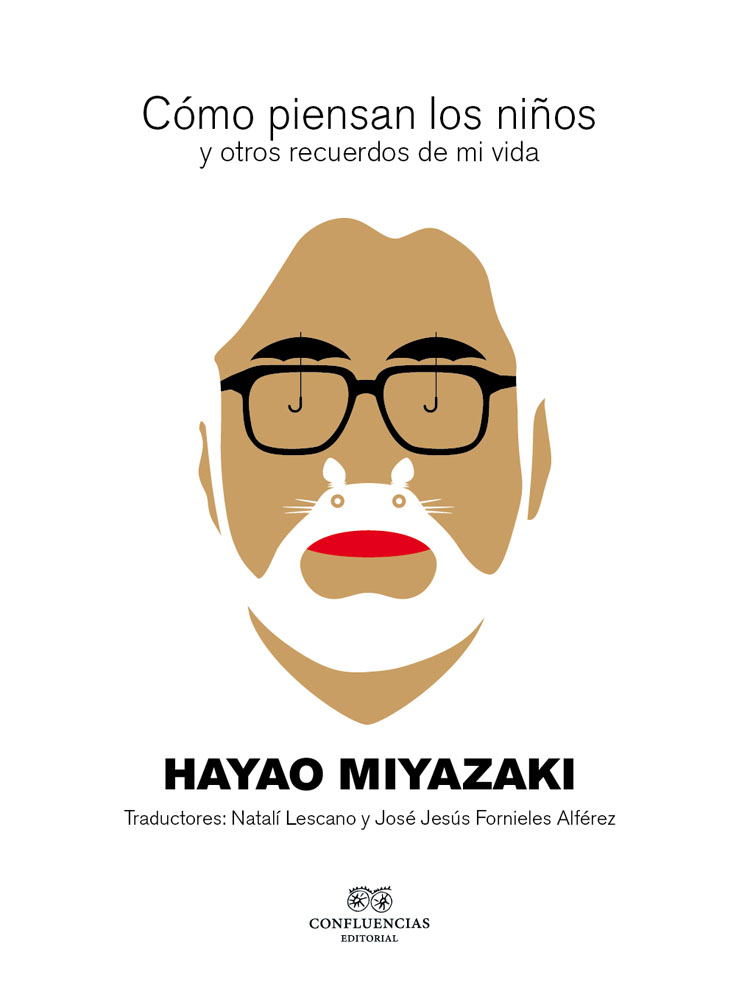 Hayao Miyazaki - Cómo piensan los niños y otros recuerdos de mi vida.